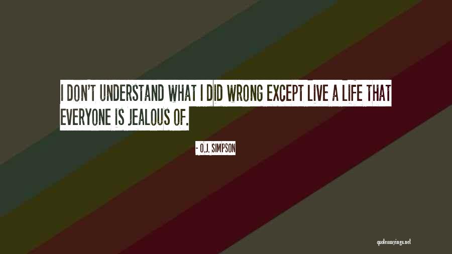 Everyone Jealous Of Me Quotes By O.J. Simpson