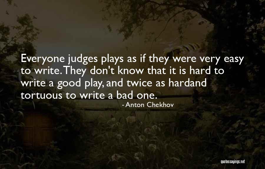 Everyone Judges Quotes By Anton Chekhov