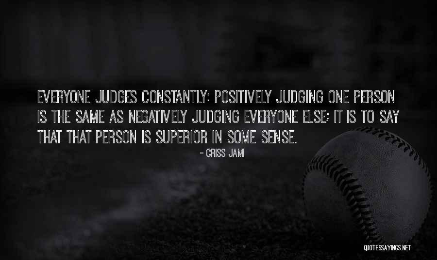 Everyone Judges Quotes By Criss Jami