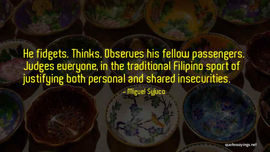 Everyone Judges Quotes By Miguel Syjuco Everyone Judges Quotes By Miguel Syjuco