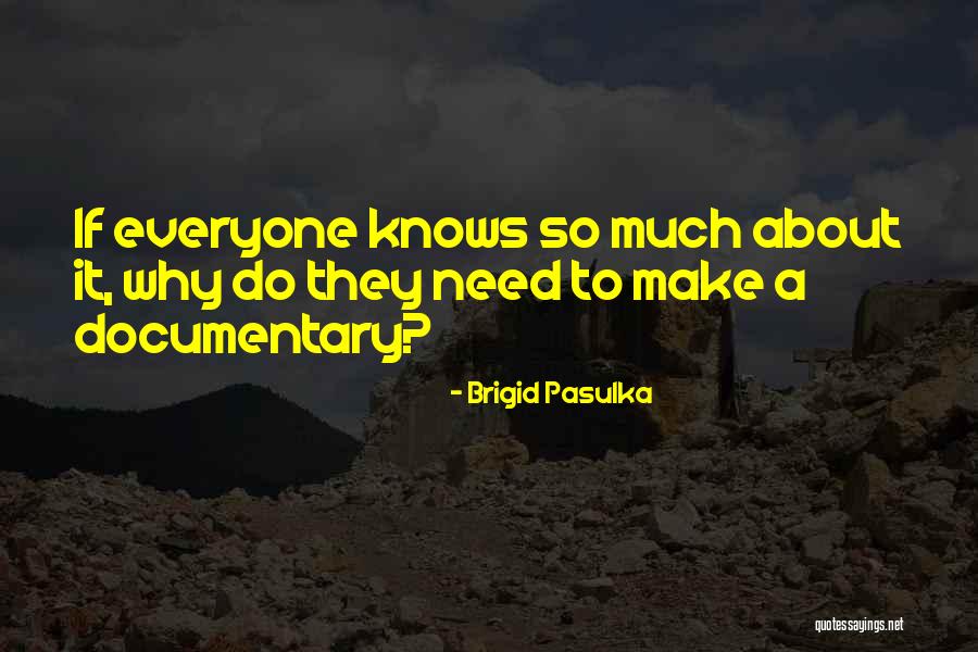 Everyone Knows Everyone Quotes By Brigid Pasulka