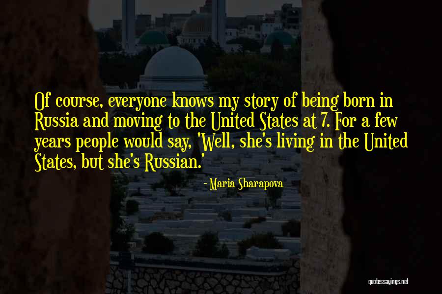 Everyone Knows Everyone Quotes By Maria Sharapova