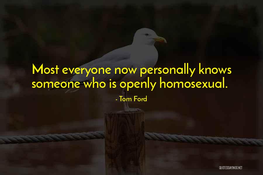 Everyone Knows Everyone Quotes By Tom Ford