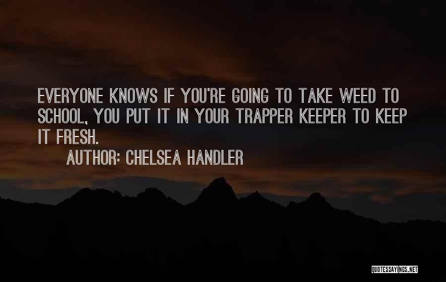 Everyone Knows Quotes By Chelsea Handler