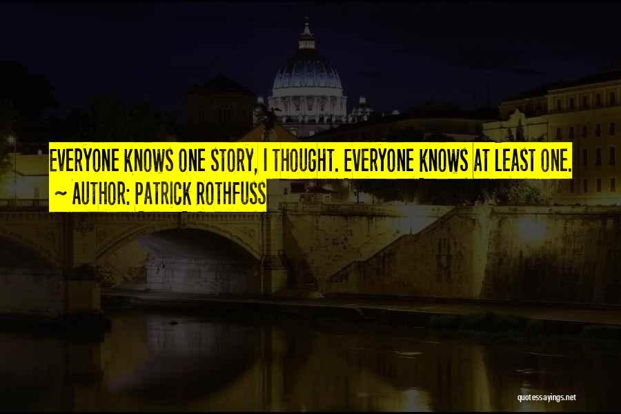 Everyone Knows Quotes By Patrick Rothfuss