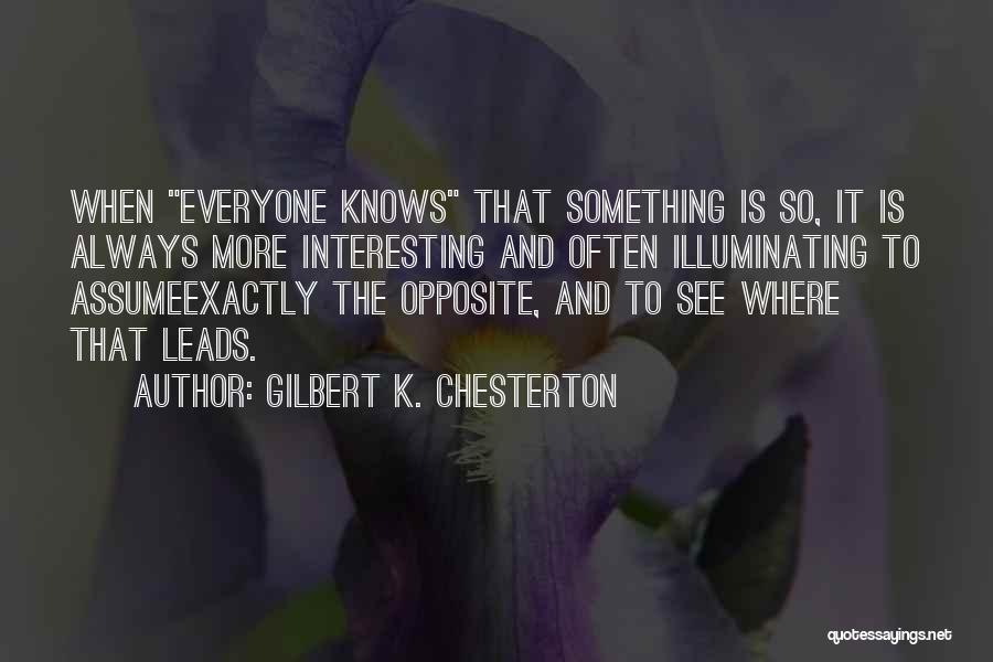 Everyone Leads Quotes By Gilbert K. Chesterton