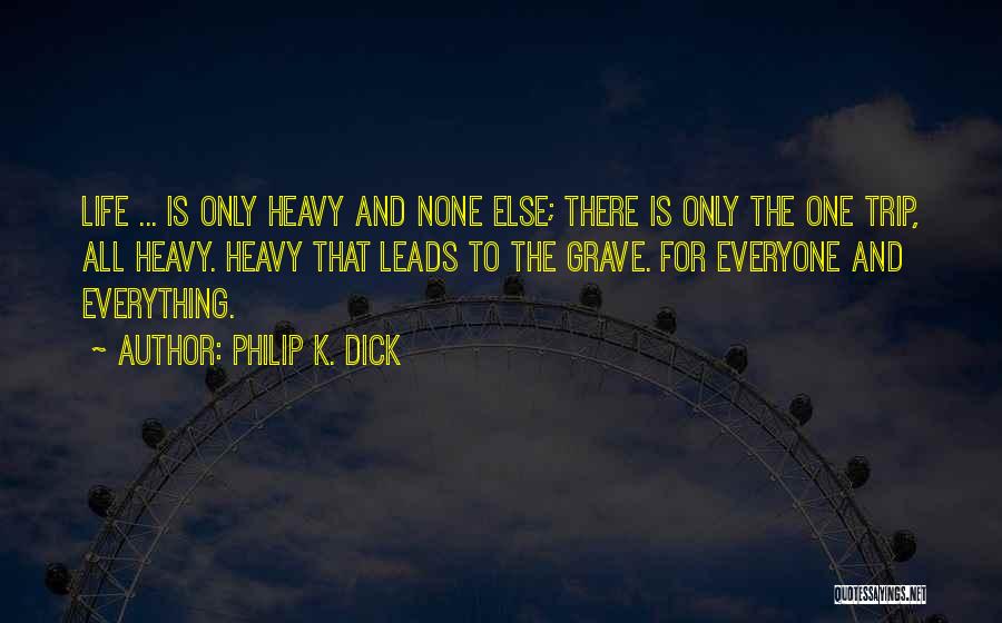 Everyone Leads Quotes By Philip K. Dick