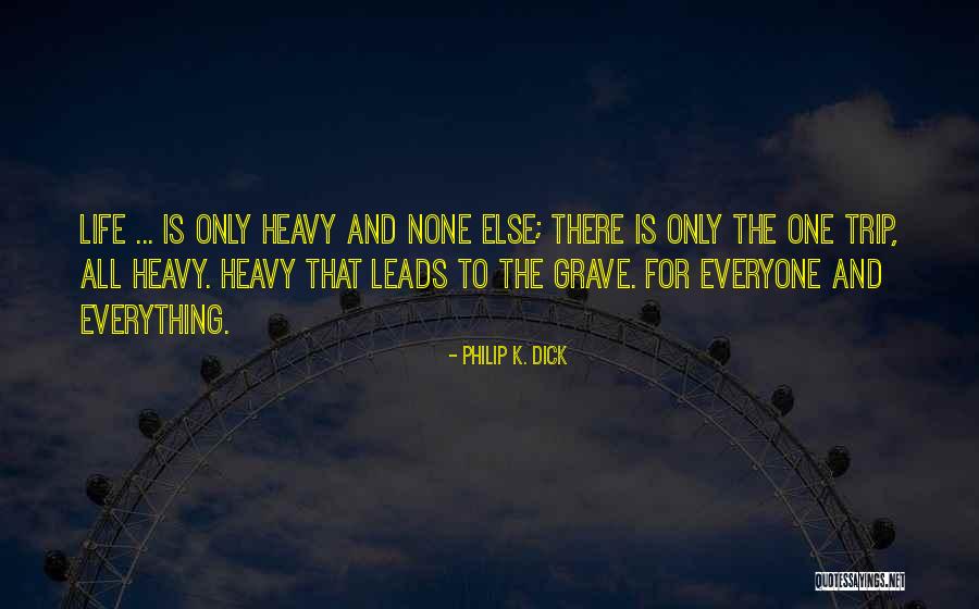 Everyone Leads Quotes By Philip K. Dick