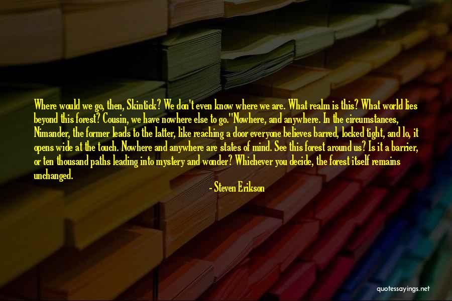 Everyone Leads Quotes By Steven Erikson