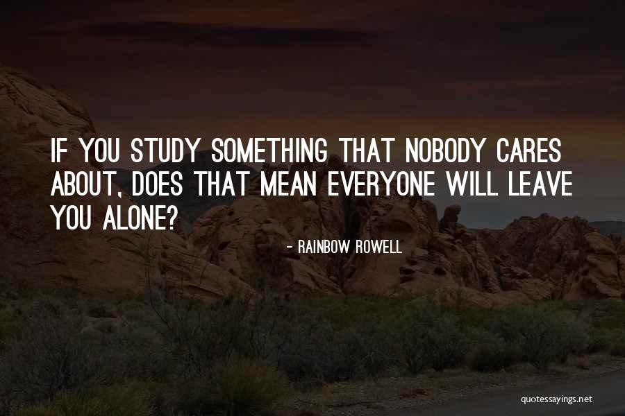 Everyone Leave Me Alone Quotes By Rainbow Rowell Everyone Leave Me Alone Quotes By Rainbow Rowell