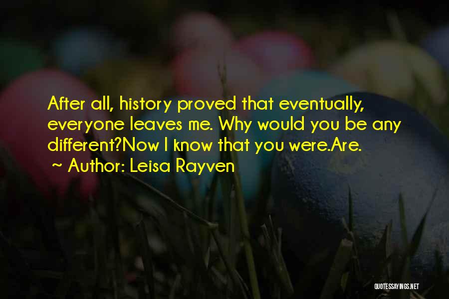 Everyone Leaves Eventually Quotes By Leisa Rayven