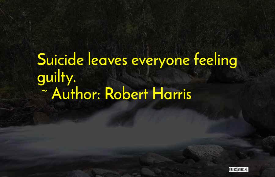 Everyone Leaves Me Quotes By Robert Harris