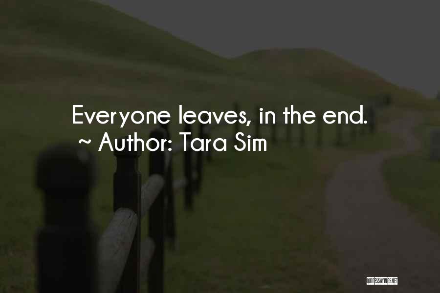 Everyone Leaves Me Quotes By Tara Sim