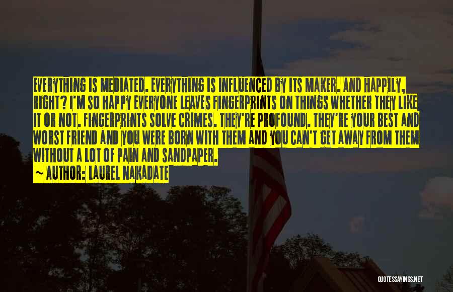 Everyone Leaves Quotes By Laurel Nakadate