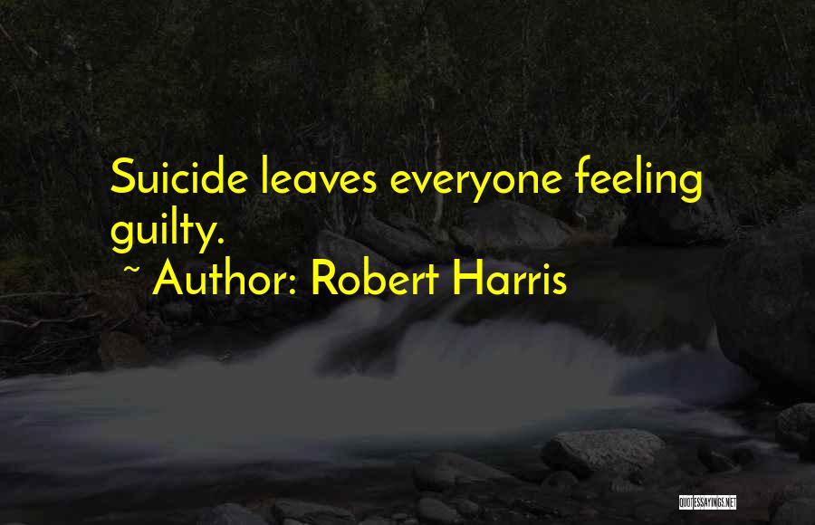 Everyone Leaves Quotes By Robert Harris