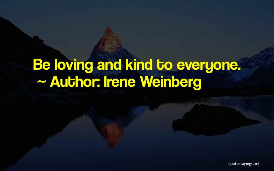 Everyone Loving Everyone Quotes By Irene Weinberg