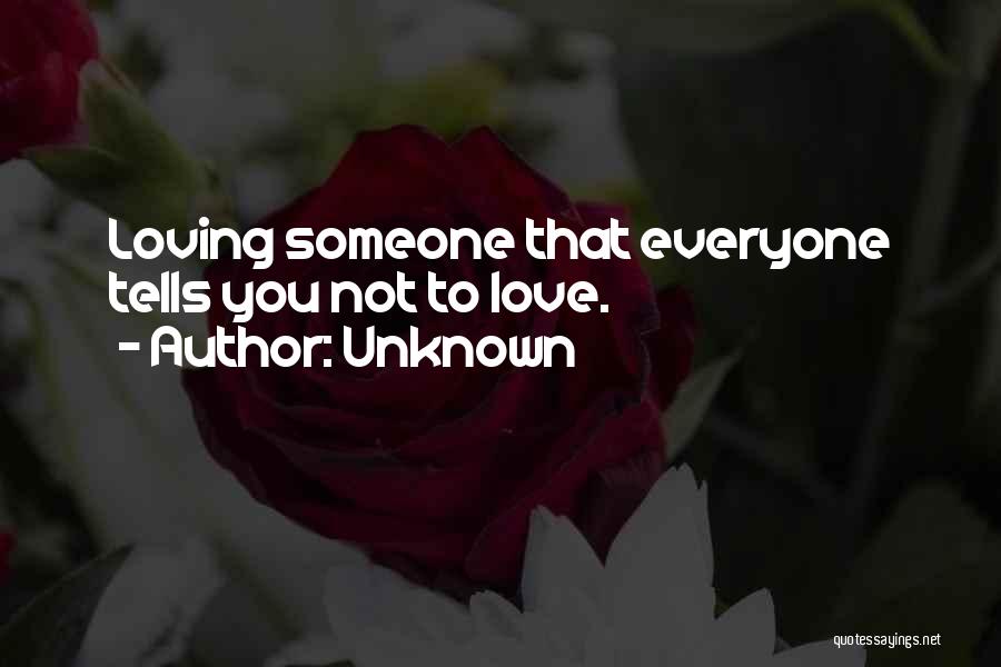 Everyone Loving Everyone Quotes By Unknown