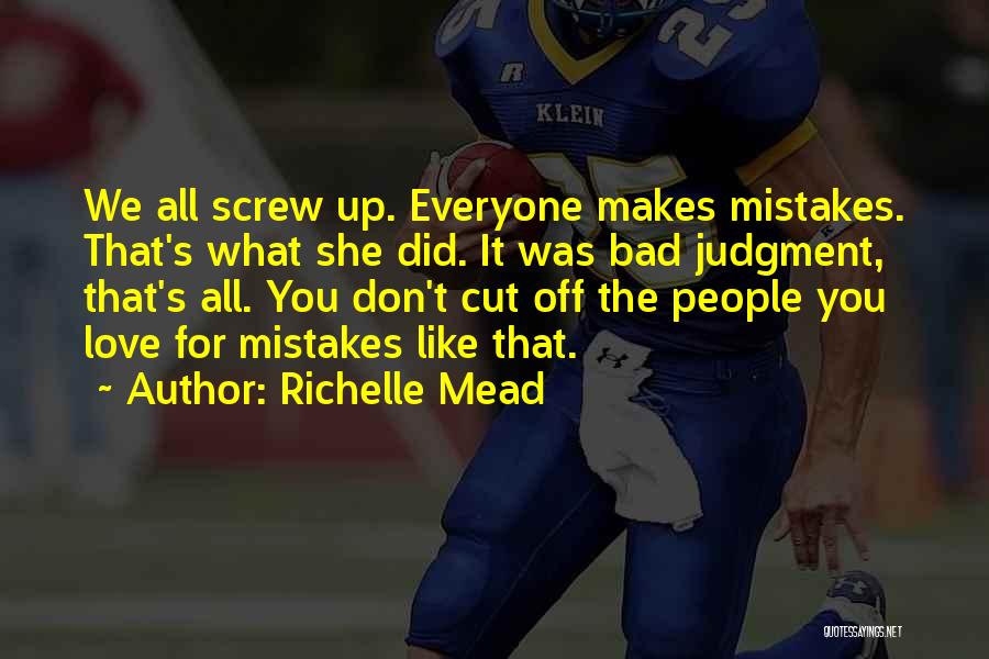 Everyone Makes Mistakes Love Quotes By Richelle Mead