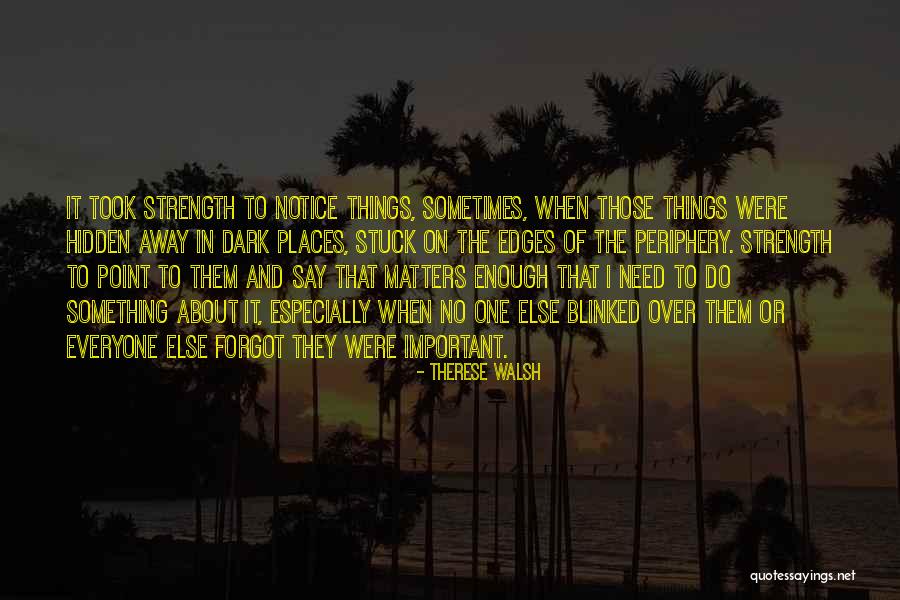 Everyone Matters Quotes By Therese Walsh Everyone Matters Quotes By Therese Walsh