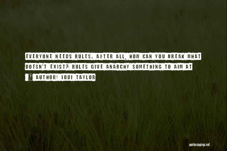 Everyone Needs A Break Quotes By Jodi Taylor