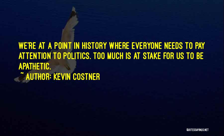 Everyone Needs Attention Quotes By Kevin Costner