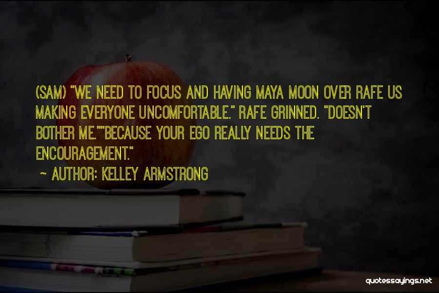 Everyone Needs Encouragement Quotes By Kelley Armstrong