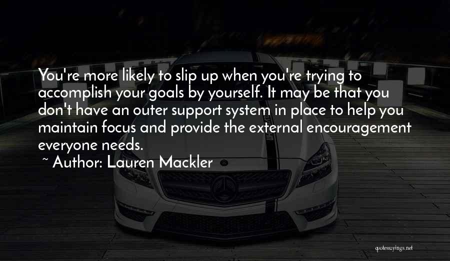 Everyone Needs Encouragement Quotes By Lauren Mackler