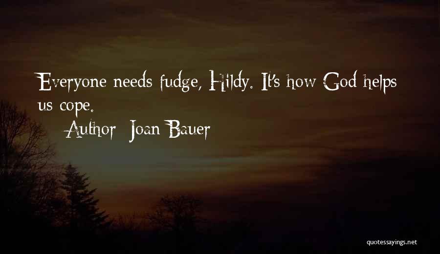 Everyone Needs God Quotes By Joan Bauer