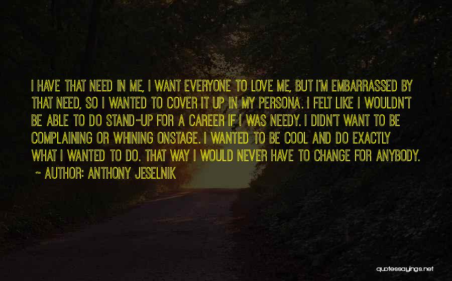 Everyone Needs Love Quotes By Anthony Jeselnik