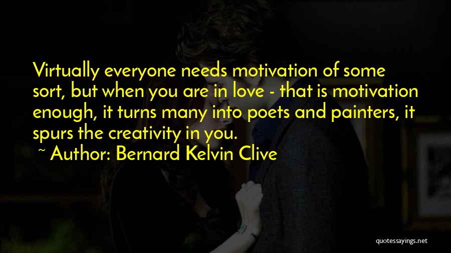 Everyone Needs Love Quotes By Bernard Kelvin Clive