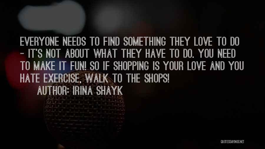 Everyone Needs Love Quotes By Irina Shayk