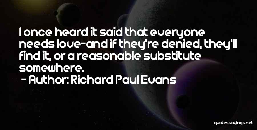 Everyone Needs Love Quotes By Richard Paul Evans