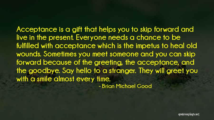 Everyone Needs Someone Quotes By Brian Michael Good Everyone Needs Someone Quotes By Brian Michael Good