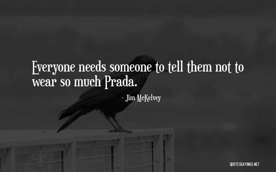 Everyone Needs Someone Quotes By Jim McKelvey Everyone Needs Someone Quotes By Jim McKelvey