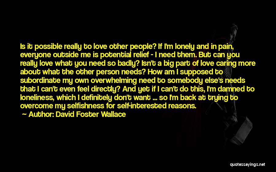Everyone Needs Someone To Love Quotes By David Foster Wallace