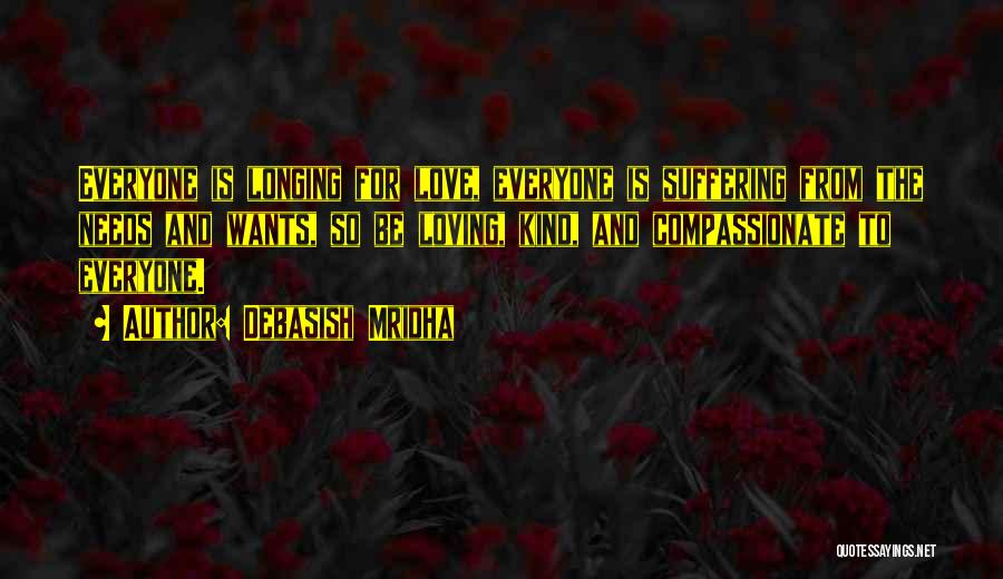 Everyone Needs Someone To Love Quotes By Debasish Mridha