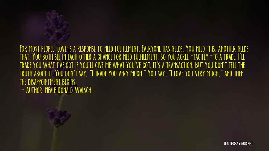 Everyone Needs Someone To Love Quotes By Neale Donald Walsch