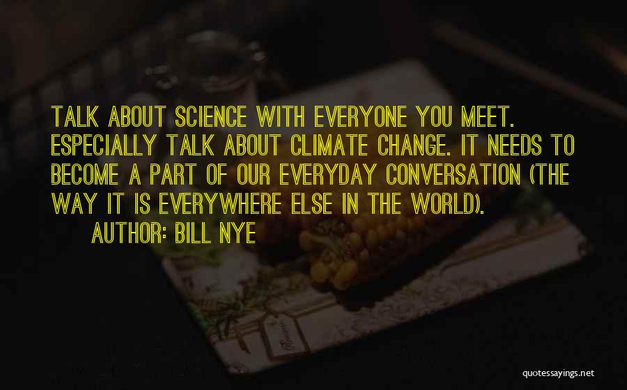 Everyone Needs Someone To Talk To Quotes By Bill Nye