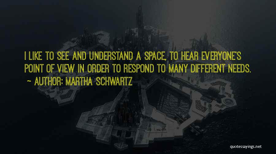 Everyone Needs Space Quotes By Martha Schwartz