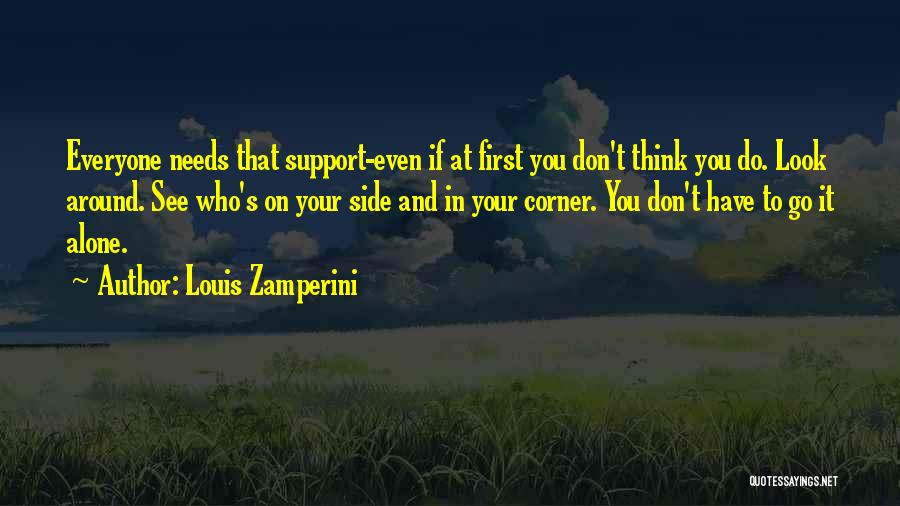 Everyone Needs Support Quotes By Louis Zamperini