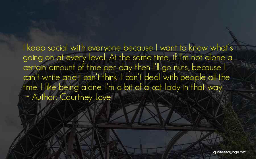 Everyone Not Being The Same Quotes By Courtney Love