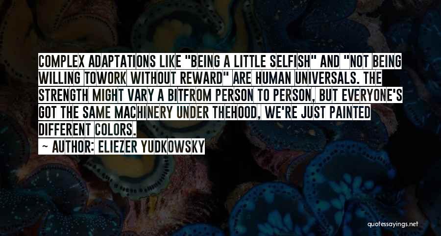 Everyone Not Being The Same Quotes By Eliezer Yudkowsky