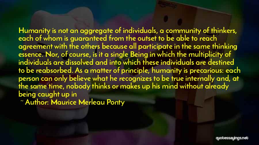 Everyone Not Being The Same Quotes By Maurice Merleau Ponty