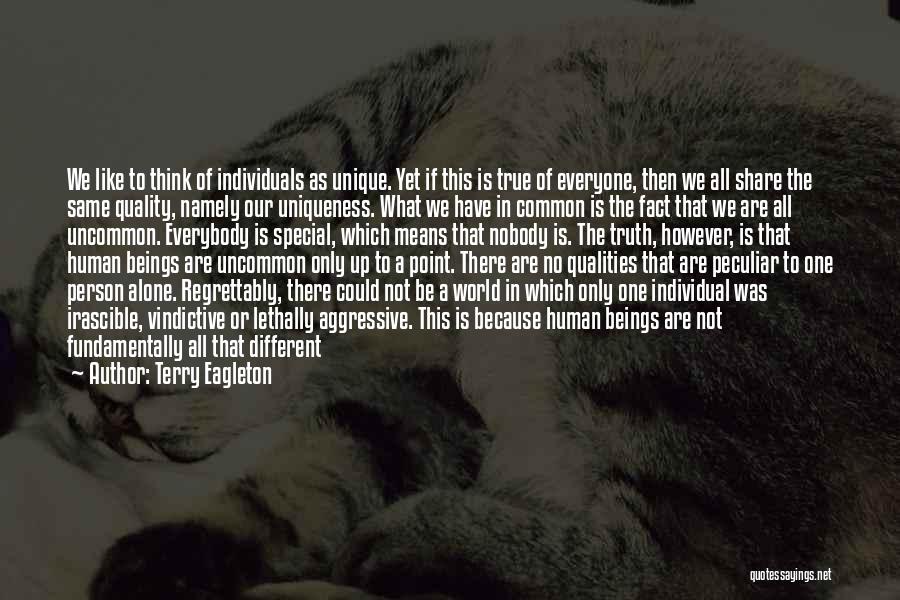 Everyone Not Being The Same Quotes By Terry Eagleton