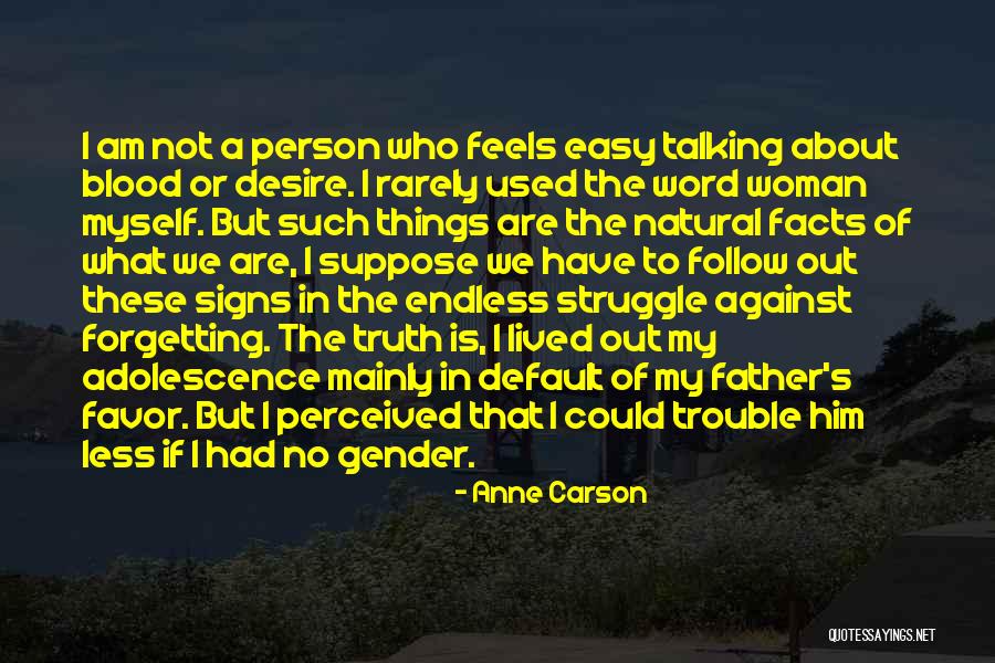 Everyone Not Liking You Quotes By Anne Carson Everyone Not Liking You Quotes By Anne Carson
