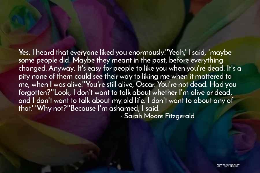 Everyone Not Liking You Quotes By Sarah Moore Fitzgerald Everyone Not Liking You Quotes By Sarah Moore Fitzgerald