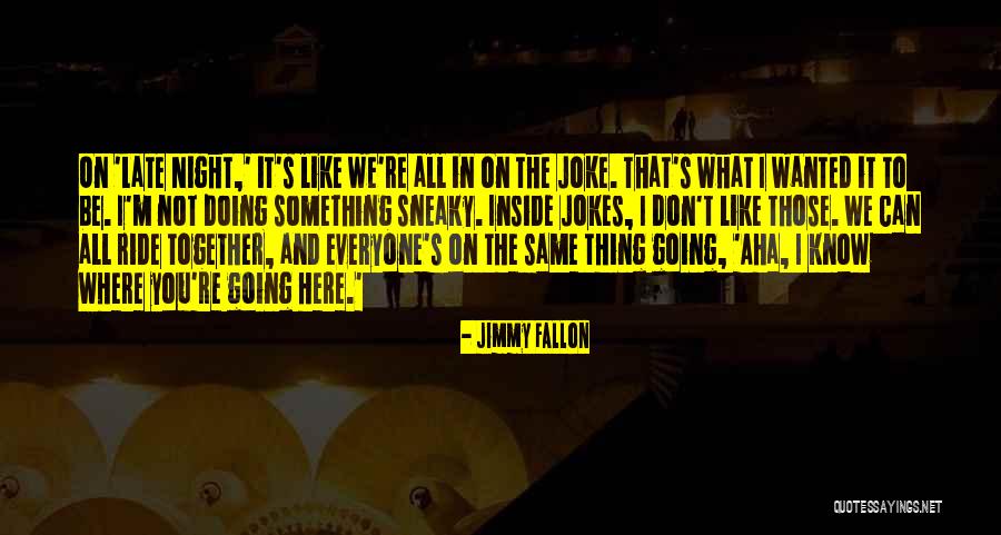 Everyone Not The Same Quotes By Jimmy Fallon