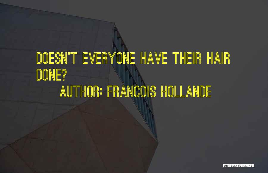 Everyone Quotes By Francois Hollande