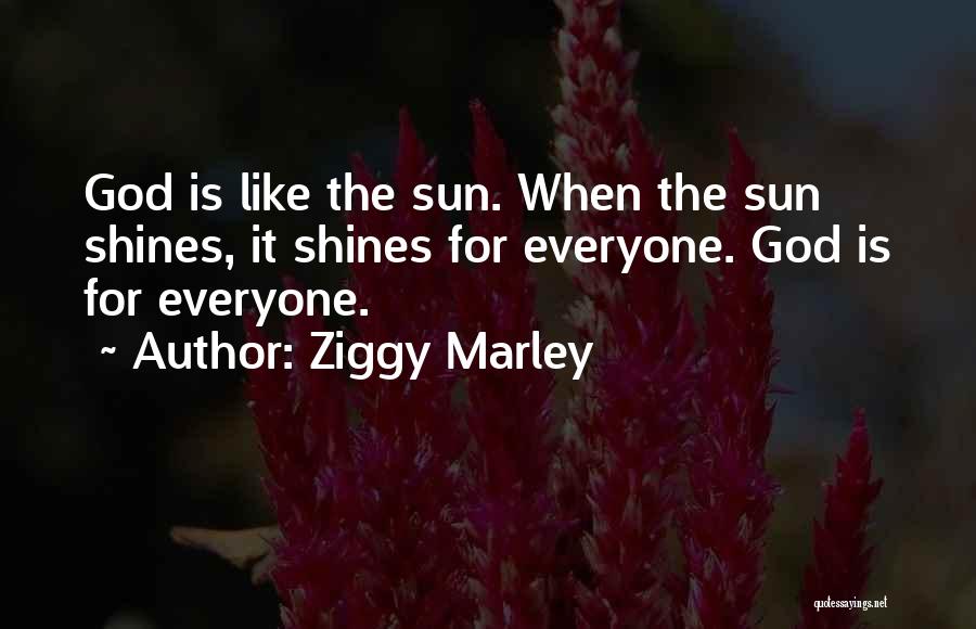 Everyone Shines Quotes By Ziggy Marley