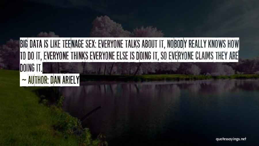 Everyone Thinks About Themselves Quotes By Dan Ariely